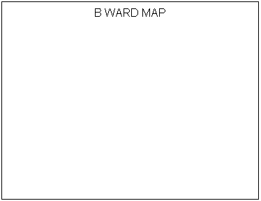 Text Box: B WARD MAP